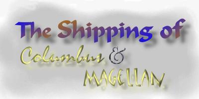 The Shipping of Columbus & Magellan